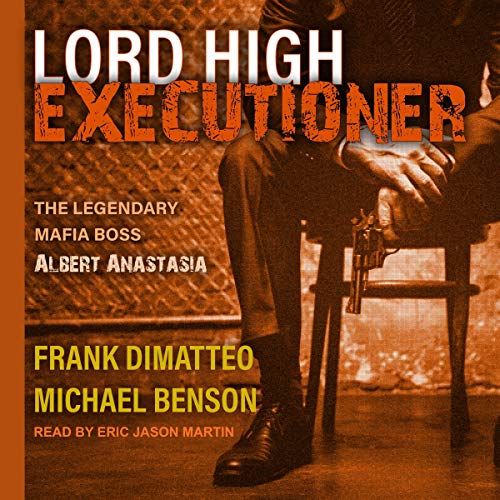 Stock image for Lord High Executioner: The Legendary Mafia Boss Albert Anastasia for sale by Save With Sam