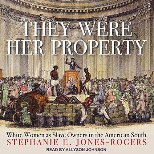 Stock image for They Were Her Property : White Women As Slave Owners in the American South for sale by GreatBookPrices