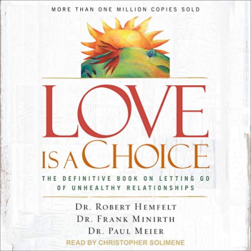Stock image for Love Is a Choice: The Definitive Book on Letting Go of Unhealthy Relationships for sale by Save With Sam