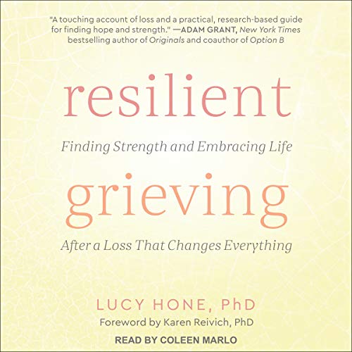 Stock image for Resilient Grieving: Finding Strength and Embracing Life After a Loss That Changes Everything for sale by Save With Sam