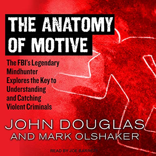 Stock image for The Anatomy of Motive: The FBIs Legendary Mindhunter Explores the Key to Understanding and Catching for sale by Save With Sam