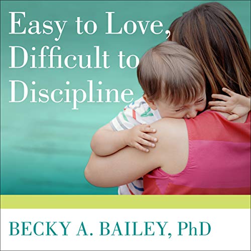 Stock image for Easy to Love, Difficult to Discipline : The 7 Basic Skills for Turning Conflict into Cooperation for sale by GreatBookPrices