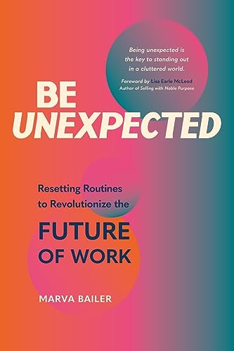 Stock image for Be Unexpected: Resetting Routines to Revolutionize the Future of Work for sale by BooksRun