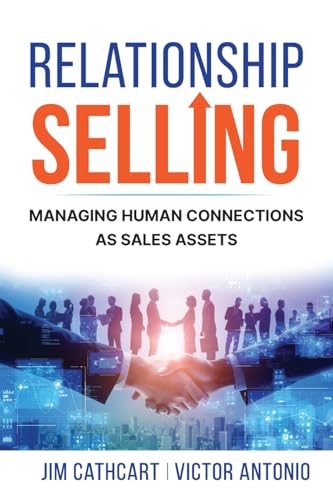 Imagen de archivo de Relationship Selling: Managing Human Connections as Sales Assets a la venta por California Books