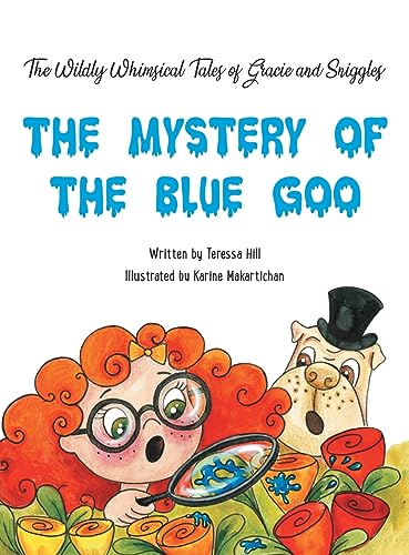 Stock image for The Wildly Whimsical Tales of GRACIE & SNIGGLES: The Mystery of the Blue Goo for sale by ThriftBooks-Atlanta