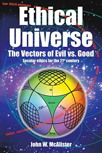 Stock image for Ethical Universe: The Vectors of Evil Vs. Good: Secular Ethics for the 21st Century for sale by Lucky's Textbooks