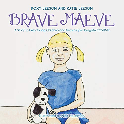 Stock image for Brave Maeve: A Story to Help Young Children and Grown-ups Navigate Covid-19 for sale by SecondSale