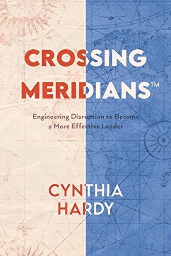 Stock image for Crossing Meridians: Engineering Disruption to Become a More Effective Leader for sale by SecondSale