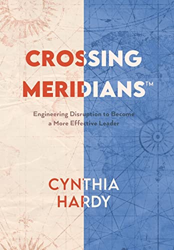 Stock image for Crossing Meridians: Engineering Disruption to Become a More Effective Leader for sale by Books From California