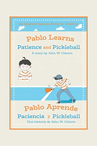 Beispielbild fr Pablo Learns Patience and Pickleball/Pablo Aprende Paciencia y Pickleball: An English/Spanish Story for Children (Spanish Edition) zum Verkauf von Lucky's Textbooks