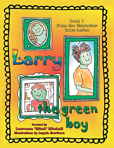 Imagen de archivo de Larry the Green Boy: Book 1 from the Character Tales Series a la venta por Ria Christie Collections