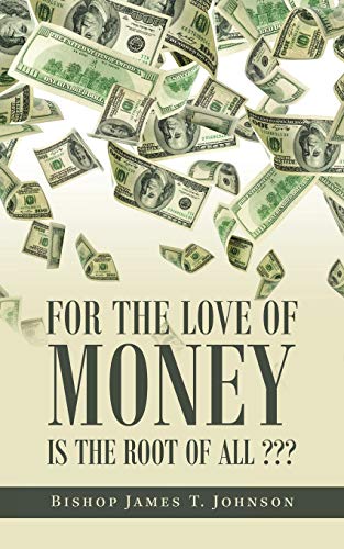 Imagen de archivo de For the Love of Money Is the Root of All ??? a la venta por Ria Christie Collections