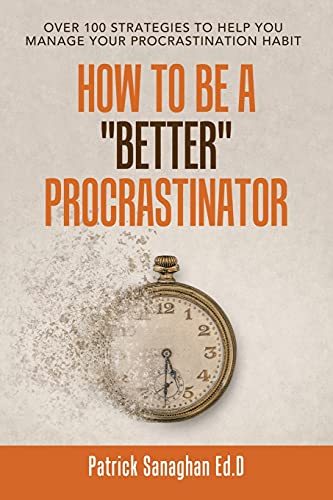 Imagen de archivo de How To be a Better Procrastinator: Over 100 strategies to help you Manage your Procrastination Habit a la venta por Seattle Goodwill