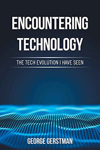 Beispielbild fr Encountering Technology: The Tech Evolution I Have Seen zum Verkauf von ThriftBooks-Dallas