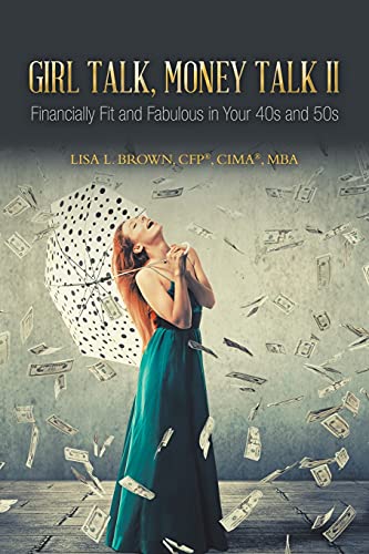 Stock image for Girl Talk, Money Talk Ii : Financially Fit and Fabulous in Your 40S And 50S for sale by Better World Books