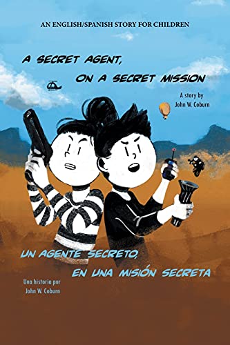 Beispielbild fr A Secret Agent, on a Secret Mission: An English/Spanish Story for Children zum Verkauf von Lucky's Textbooks