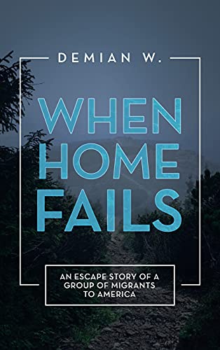 Beispielbild fr When Home Fails: An Escape Story of a Group of Migrants to America zum Verkauf von WorldofBooks