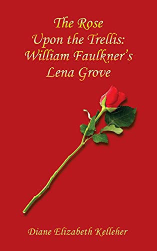 Imagen de archivo de The Rose Upon the Trellis: William Faulkner's Lena Grove a la venta por Lucky's Textbooks