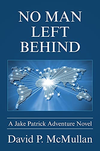 Imagen de archivo de No Man Left Behind: A Jake Patrick Adventure Novel a la venta por Lucky's Textbooks