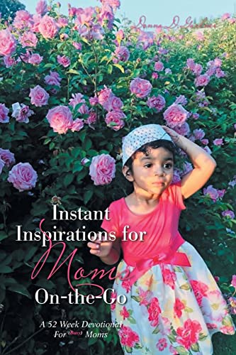 Stock image for Instant Inspirations for Moms On-the-Go: A 52 Week Devotional For Busy Moms for sale by Lucky's Textbooks