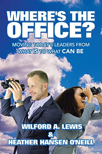 Stock image for Where's the Office?: Moving Today's Leaders from What IS to What CAN BE for sale by SecondSale