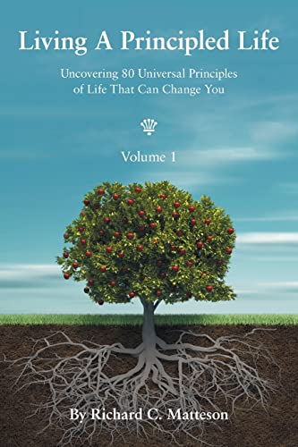 Stock image for Living A Principled Life: Uncovering 80 Universal Principles of Life That Can Change You for sale by Lucky's Textbooks
