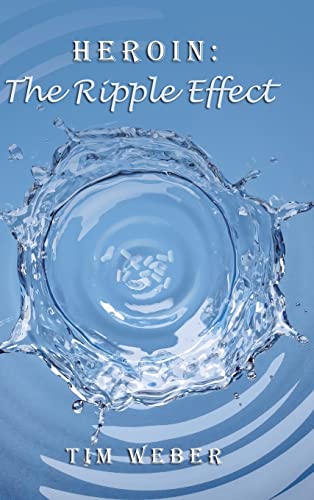 Stock image for Heroin: the Ripple Effect for sale by ThriftBooks-Dallas
