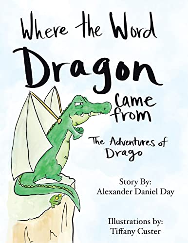 Imagen de archivo de Where the word Dragon came from: The Adventures of Drago a la venta por ThriftBooks-Dallas