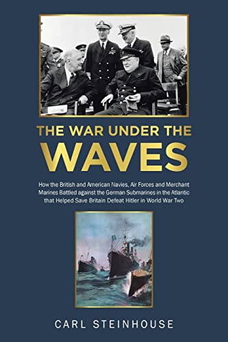 Beispielbild fr The War Under the Waves: How the British and American Navies, Air Forces and Merchant Marines Battled Against the German Submarines in the Atlantic Th zum Verkauf von GreatBookPrices