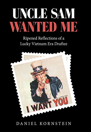 Stock image for Uncle Sam Wanted Me: Ripened Reflections of a Lucky Vietnam Era Draftee for sale by Lucky's Textbooks