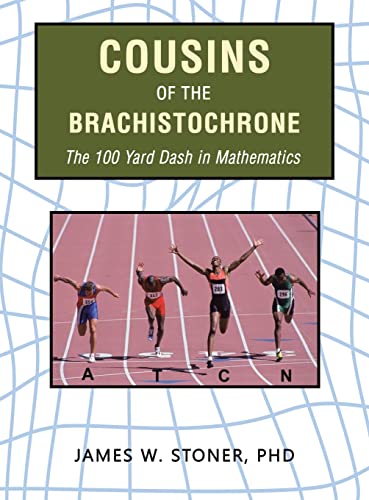 Beispielbild fr Cousins of the Brachistochrone: The 100 Yard Dash in Mathematics zum Verkauf von Ria Christie Collections