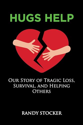 Stock image for Hugs Help: Our Story of Tragic Loss, Survival, and Helping Others for sale by BooksRun