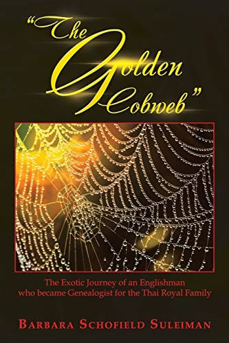 

The Golden Cobweb": The Exotic Journey of an Englishman Who Became Genealogist for the Thai Royal Family