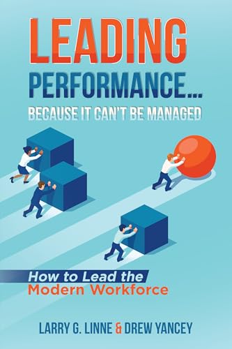 Beispielbild fr Leading Performance. Because It Can't Be Managed: How to Lead the Modern Workforce zum Verkauf von GreatBookPrices