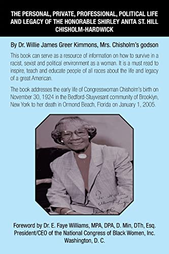 Stock image for The Personal, Private, Professional, Political Life and Legacy of the Honorable Shirley Anita St. Hill Chisholm-Hardwick: By Dr. Willie James Greer Ki for sale by GreatBookPrices