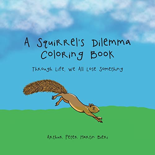 9781665577526: A Squirrel's Dilemma Coloring Book: Through Life, We All Lose Something