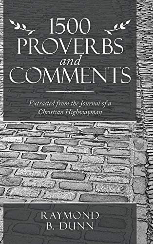 Beispielbild fr 1500 Proverbs and Comments: Extracted from the Journal of a Christian Highwayman zum Verkauf von WorldofBooks