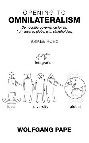 Stock image for Opening to OMNILATERALISM: Democratic governance for all, from local to global with stakeholders for sale by Lucky's Textbooks