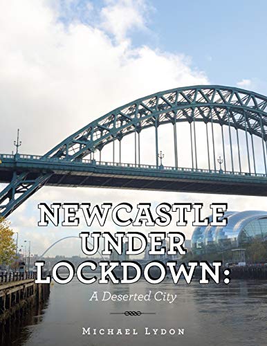 Beispielbild fr Newcastle Under Lockdown : a Deserted City zum Verkauf von Buchpark