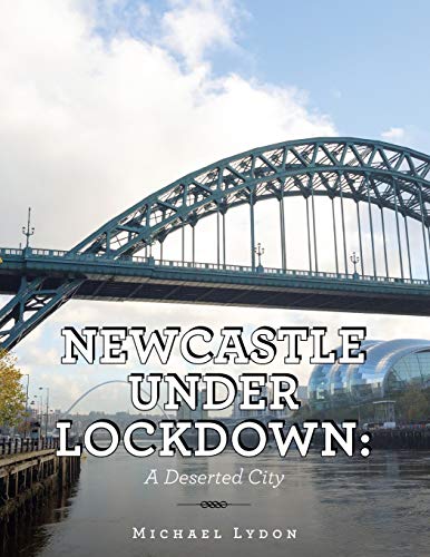 9781665584470: Newcastle Under Lockdown: A Deserted City