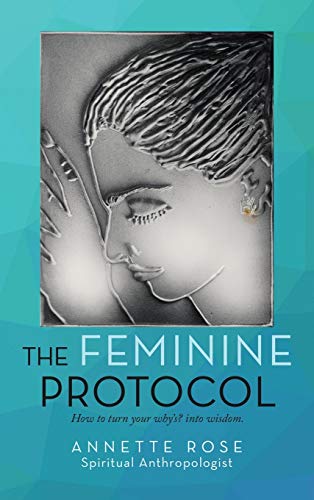 Beispielbild fr The Feminine Protocol : How to Turn Your Why'S? into Wisdom zum Verkauf von Buchpark