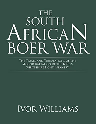 Beispielbild fr The South African Boer War: The Trials and Tribulations of the Second Battalion of the King's Shropshire Light Infantry zum Verkauf von Ammareal