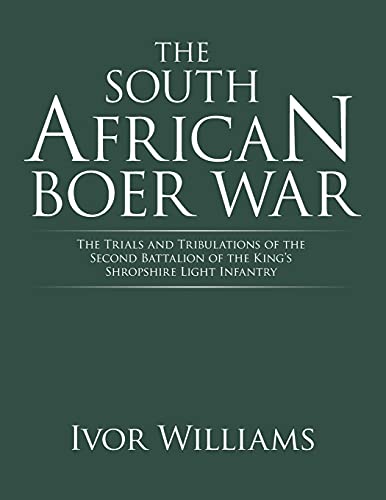 9781665587563: The South African Boer War: The Trials and Tribulations of the Second Battalion of the King's Shropshire Light Infantry