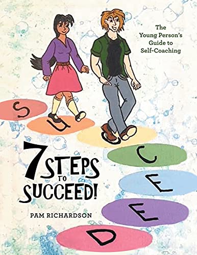 Stock image for 7 Steps to Succeed!: The Young Person's Guide to Self-Coaching for sale by Lucky's Textbooks