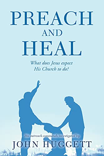 9781665590334: Preach and Heal: What Does Jesus Expect His Church to Do?