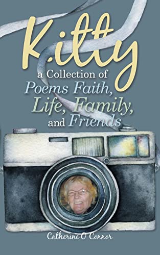 Stock image for Kitty a Collection of Poems Faith, Life, Family, and Friends for sale by Lucky's Textbooks