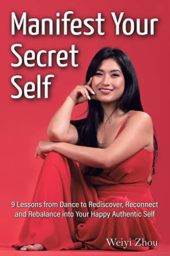Beispielbild fr Manifest Your Secret Self: 9 Lessons from Dance to Rediscover, Reconnect, and Rebalance into Your Happy, Authentic Self zum Verkauf von WorldofBooks