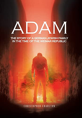 Imagen de archivo de Adam: The Story of a German Jewish Family in the Time of the Weimar Republic a la venta por WorldofBooks