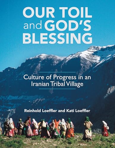 9781665705615: Our Toil and God's Blessing: Culture of Progress in an Iranian Tribal Village