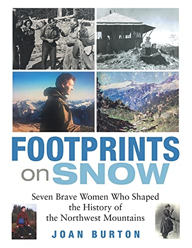 Stock image for Footprints on Snow: Seven Brave Women Who Shaped the History of the Northwest Mountains for sale by SecondSale